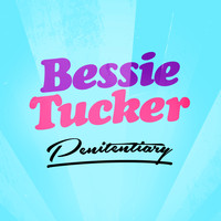 Bessie Tucker - Penitentiary
