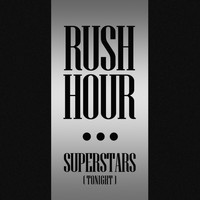 Rush Hour - Superstars (Tonight)