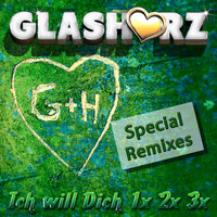 Glasherz - Ich will Dich 1x 2x 3x (Special Remixes)