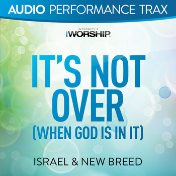 ISRAEL & NEW BREED - It's Not Over (When God Is In It) (Audio Performance Trax)