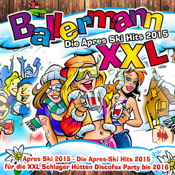 Various Artists - Ballermann XXL – Die Apres Ski Hits 2015 (Apres Ski 2015 - Die Apres-Ski Hits 2015 für die XXL Schlager Hütten Discofox Party bis 2016)
