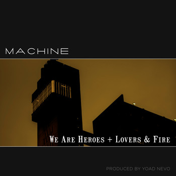 Machine - We Are Heroes / Lovers & Fire