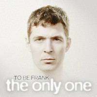 To Be Frank - The Only One