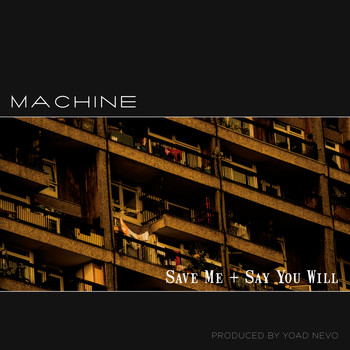 Machine - Save Me / Say You Will