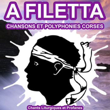 A Filetta - A Filetta - Chansons et Polyphonies Corses - Chants Liturgiques et Profanes