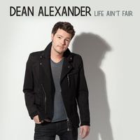 Dean Alexander - Life Ain't Fair