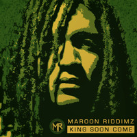 Maroon Riddimz - King Soon Come