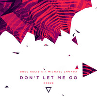 Greg Gelis - Don't Let Me Go (feat. Michael Zhonga)