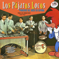 Los Pájaros Locos - Los Pájaros Locos. Todas Sus Grabaciones 1959-1967