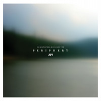 Christopher Bissonnette - Periphery