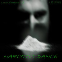 Luca Santaca' DJ - Narcotic Dance