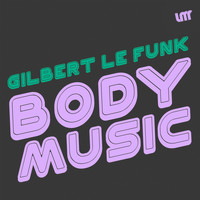 Gilbert Le Funk - Body Music