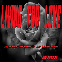 Maya - Living for Love (Remake Remixed To Madonna)