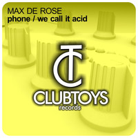 Max de Rose - Phone / We Call It Acid