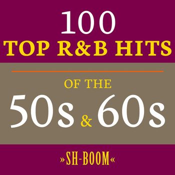Various Artists - Sh-Boom: 100 Top R&B Hits of the 50s & 60s