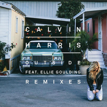 Calvin Harris feat. Ellie Goulding - Outside (Remixes)
