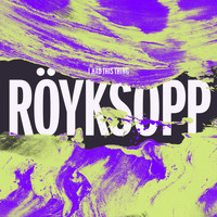 Röyksopp - I Had This Thing (Remixes)