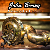 John Barry - A Receipe for Freedom