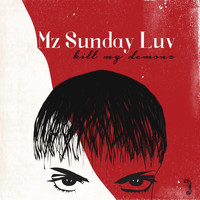 Mz Sunday Luv - KiLL My DeMonZ