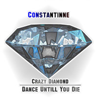 Constantinne - Crazy Diamond Dance Untill You Die