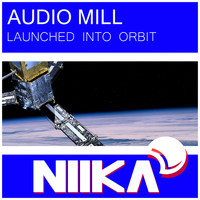 Audio Mill - Launched Into Orbit