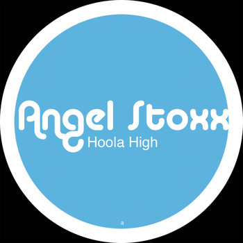 Angel Stoxx - Hoola High