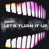 Abati - Lets Turn It Up