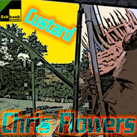 Chris Flowers - Custard