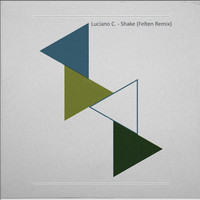 Luciano C. - Shake (Felten Remix)
