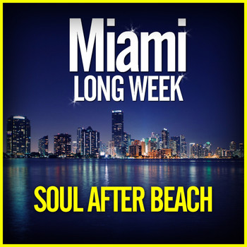 Various Artists - Miami Long Week: Soul After Beach