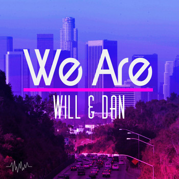Will & Dan - We Are