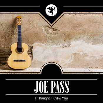 Joe Pass - I Thought I Knew You