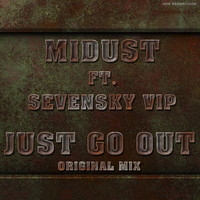 MiDust feat. SevenSky VIP - Just Go Out