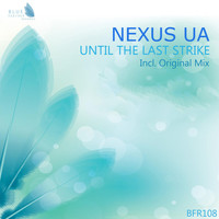 Nexus UA - Until the Last Strike