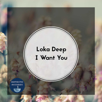Loka Deep - I Want You
