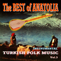 Mehmet Erenler - The Best of Anatolia - Turkish Folk Music, Vol. 3