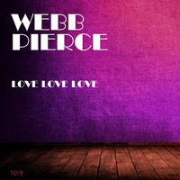 Webb Pierce - Love Love Love
