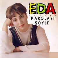Eda Özülkü - Parolayı Söyle