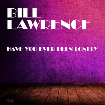 Bill Lawrence - Have You Ever Been Lonely