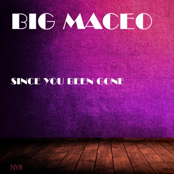 Big Maceo - Since You Been Gone