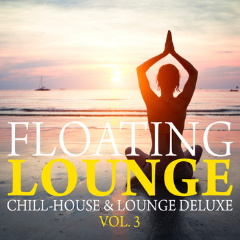 Various Artists - Floating Lounge - Chill House & Lounge Deluxe, Vol. 3
