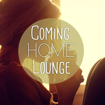 Various Artists - Coming Home Lounge, Vol. 1 (25 Pearls of Cozy and Relaxing Lounge & Smooth Jazz Tunes)