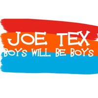 JOE TEX - Boys Will Be Boys