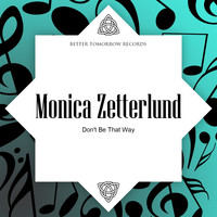 Monica Zetterlund - Don't Be That Way