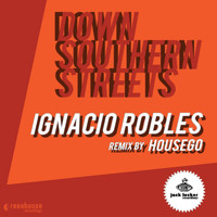 Ignacio Robles - Down Southern Streets (Housego Remix)