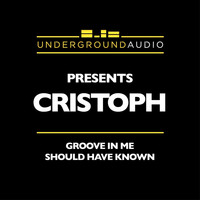 Cristoph - Groove in Me / Should Have Known