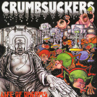 Crumbsuckers - Life Of Dreams