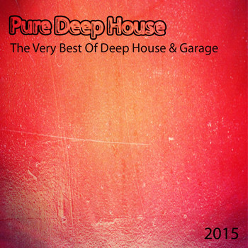 Various Artists - Pure Deep House: the Very Best of Deep House & Garage 2015 (Explicit)