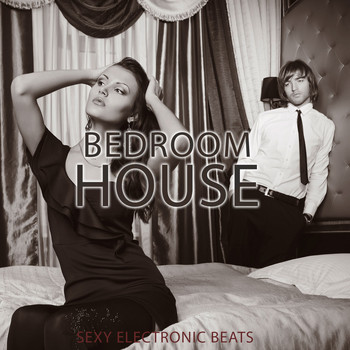 Various Artists - Bedroom House, Vol. 1 (Sexy Electronic Beats)