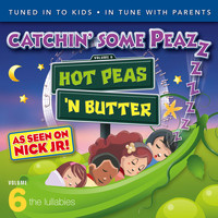 Hot Peas 'n Butter - Catchin' some Peazzz, the Lullabies, Vol. 6